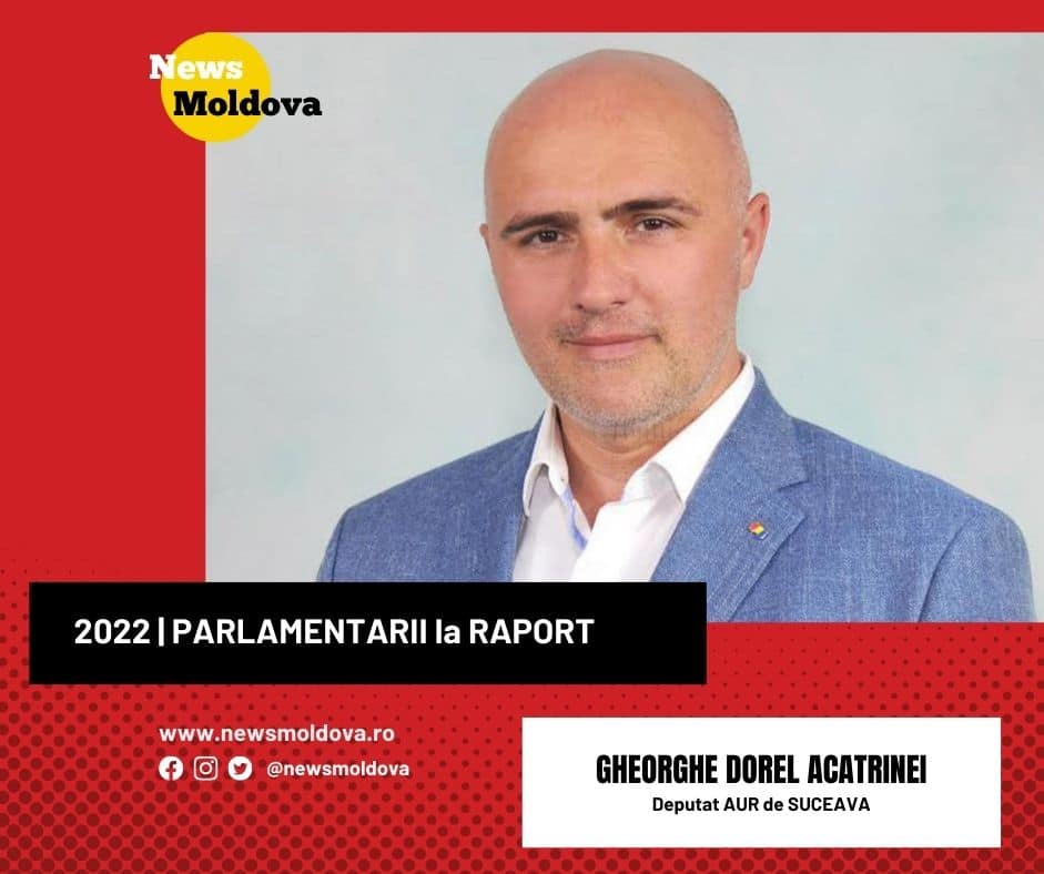 2022 | PARLAMENTARII la RAPORT: Gheorghe Dorel ACATRINEI, deputat AUR de SUCEAVA - News Moldova