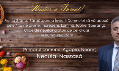 Mesajul Primarului comunei AGAPIA, județul Neamț, Neculai NASTASĂ, transmis cu ocazia Sărbătorilor Pascale - News Moldova