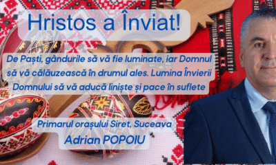 Mesajul Primarului orașului SIRET, județul Suceava, Adrian POPOIU, transmis cu ocazia Sărbătorilor Pascale - News Moldova