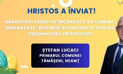 Mesajul Primarului comunei TĂMĂȘENI, județul Neamț, Ștefan LUCACI, transmis cu ocazia Sărbătorilor Pascale - News Moldova